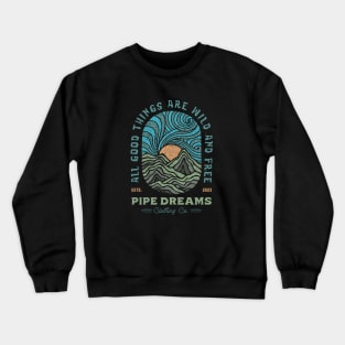 All good things are wild and free Crewneck Sweatshirt